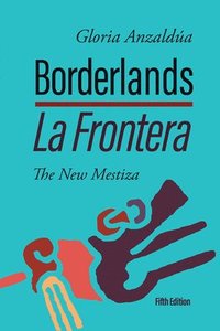 bokomslag Borderlands / La Frontera: The New Mestiza 5th Edition