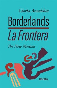 bokomslag Borderlands / La Frontera: The New Mestiza 5th Edition