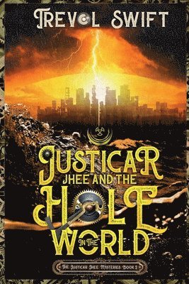 bokomslag Justicar Jhee and the Hole in the World