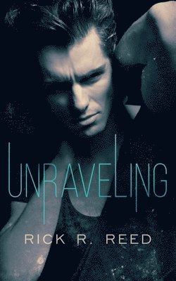 Rick R Reed, Rick R. Reed - Unraveling, Häftad