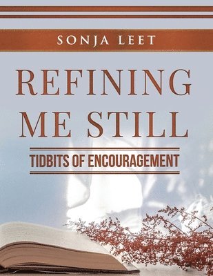 bokomslag Refining Me Still: Tidbits of Encouragement