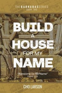 bokomslag Build a House for My Name: Awesome is His Name (Psalm 111:9)