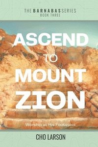 bokomslag Ascend to Mount Zion: Worship at His Footstool