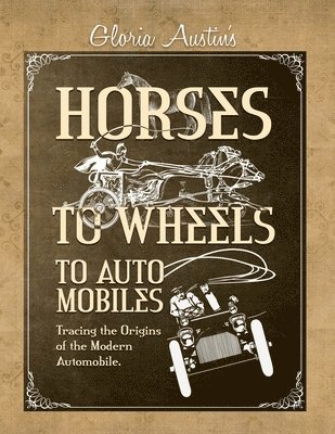 Gloria Austin - Horses to Wheels to Automobiles, Häftad