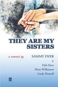 bokomslag They Are My Sisters: A memoir