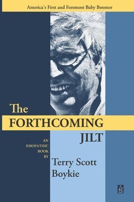Terry Scott Boykie - The Forthcoming Jilt: An Idiopathic Book, Häftad
