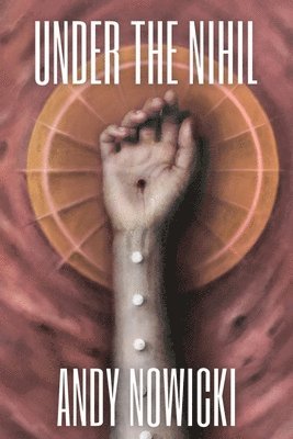 Andy Nowicki - Under the Nihil, Häftad