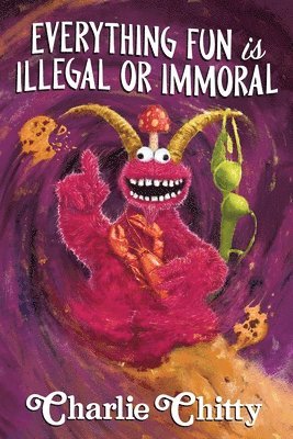 bokomslag Everything Fun is Illegal or Immoral