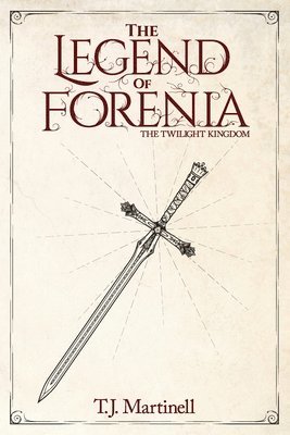 T J Martinell, T. J. Martinell, T.J. Martinell - Legend of Forenia, Häftad