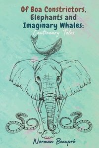 bokomslag Of Boa Constrictors, Elephants and Imaginary Whales