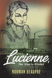 bokomslag Lucienne, the Simple-Minded