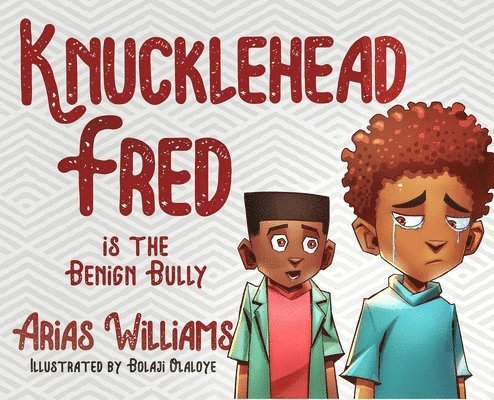 Knucklehead Fred is the Benign Bully 1