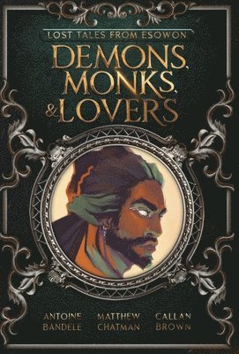 Antoine Bandele, Matthew Chatman, Callan Brown - Demons, Monks, and Lovers, Inbunden