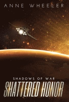 Anne Wheeler - Shattered Honor, Inbunden