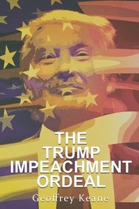bokomslag Trump Impeachment Ordeal