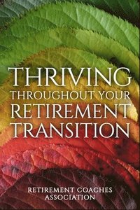 bokomslag Thriving Throughout Your Retirement Transition