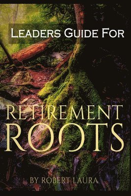 bokomslag Leaders Guide For Retirement Roots