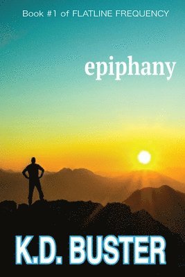 Epiphany: Book #1 of FLATLINE FREQUENCY. A Dystopian, High-concept SCI-FI Series 1