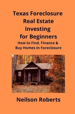 bokomslag Texas Foreclosure Real Estate Investing for Beginners