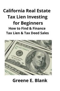 bokomslag California Real Estate Tax Lien Investing for Beginners