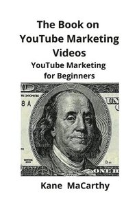 bokomslag The Book on YouTube Marketing Videos