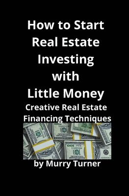 bokomslag How to Start Real Estate Investing with Little Money