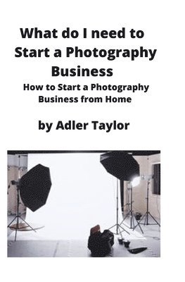 What do I need to Start a Photography Business 1