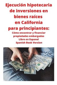 bokomslag Ejecucion hipotecaria de inversiones en bienes raices en California para principiantes