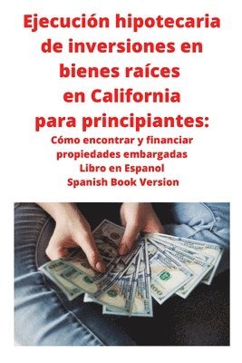 bokomslag Ejecución hipotecaria de inversiones en bienes raíces en California para principiantes