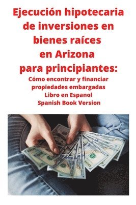 bokomslag Ejecución hipotecaria de inversiones en bienes raíces en Arizona para principiantes