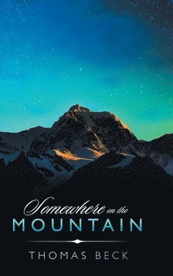 Thomas Beck - Somewhere on the Mountain, Inbunden