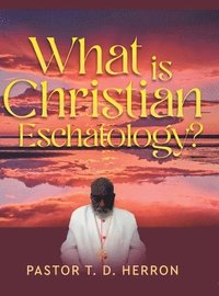 bokomslag What Is Christian Eschatology?