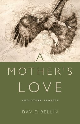 David Bellin - Mother's Love and Other Stories, Häftad