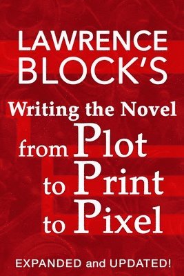 bokomslag Writing the Novel from Plot to Print to Pixel
