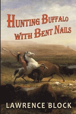 Hunting Buffalo with Bent Nails 1