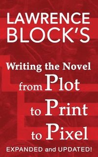 bokomslag Writing the Novel from Plot to Print to Pixel