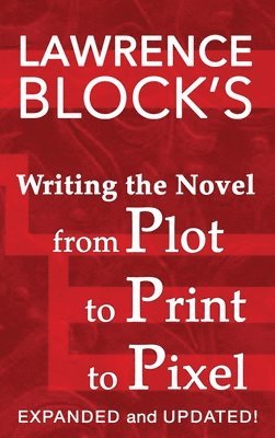 bokomslag Writing the Novel from Plot to Print to Pixel