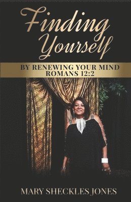 Finding Yourself by Renewing Your Mind 1