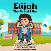 bokomslag Elijah the Great I Am!