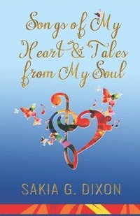 bokomslag Songs of My Heart & Tales from My Soul