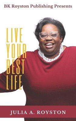 Julia a Royston, Julia a. Royston, Julia A. Royston - Live Your Best Life, Häftad