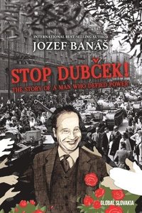 bokomslag Stop Dubcek! The Story of a Man who Defied Power