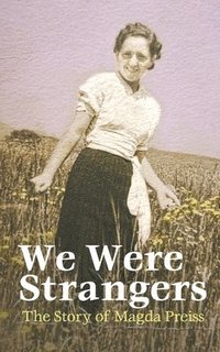bokomslag We Were Strangers: The Story of Magda Preiss