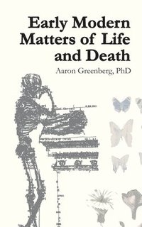 bokomslag Early Modern Matters of Life and Death
