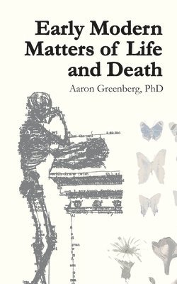 Early Modern Matters of Life and Death 1