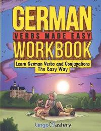 bokomslag German Verbs Made Easy Workbook