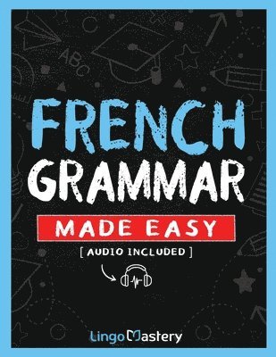 Lingo Mastery - French Grammar Made Easy, Häftad