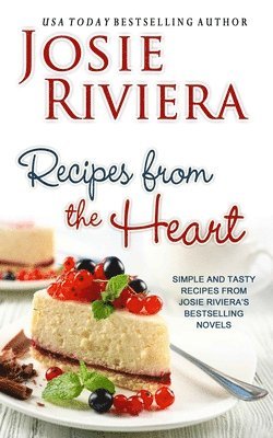 Josie Riviera - Recipes from the Heart, Häftad