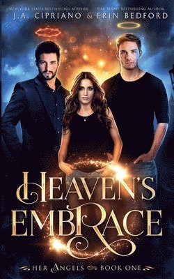 Erin Bedford, J A Cipriano - Heaven's Embrace, Häftad