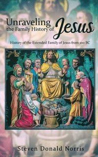 bokomslag Unraveling the Family History of Jesus